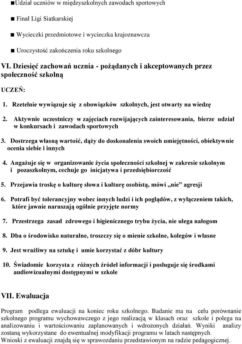 Aktywnie uczestniczy w zajęciach rozwijających zainteresowania, bierze udział w konkursach i zawodach sportowych 3.