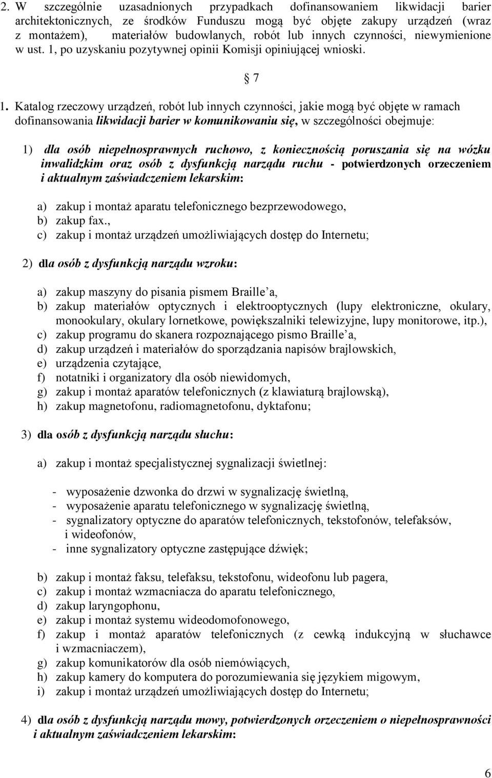 po uzyskaniu pozytywnej opinii Komisji opiniującej wnioski. 1.
