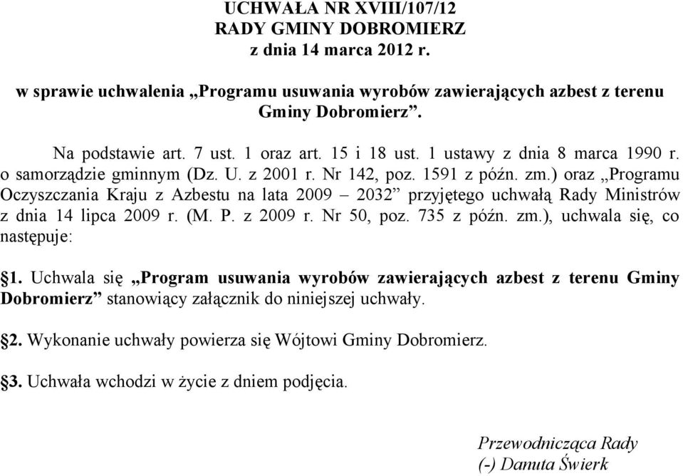 ) oraz Programu Oczyszczania Kraju z Azbestu na lata 2009 2032 przyjętego uchwałą Rady Ministrów z dnia 14 lipca 2009 r. (M. P. z 2009 r. Nr 50, poz. 735 z późn. zm.