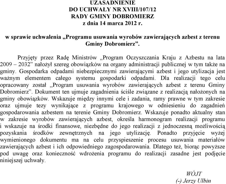 Gospodarka odpadami niebezpiecznymi zawierającymi azbest i jego utylizacja jest ważnym elementem całego systemu gospodarki odpadami.