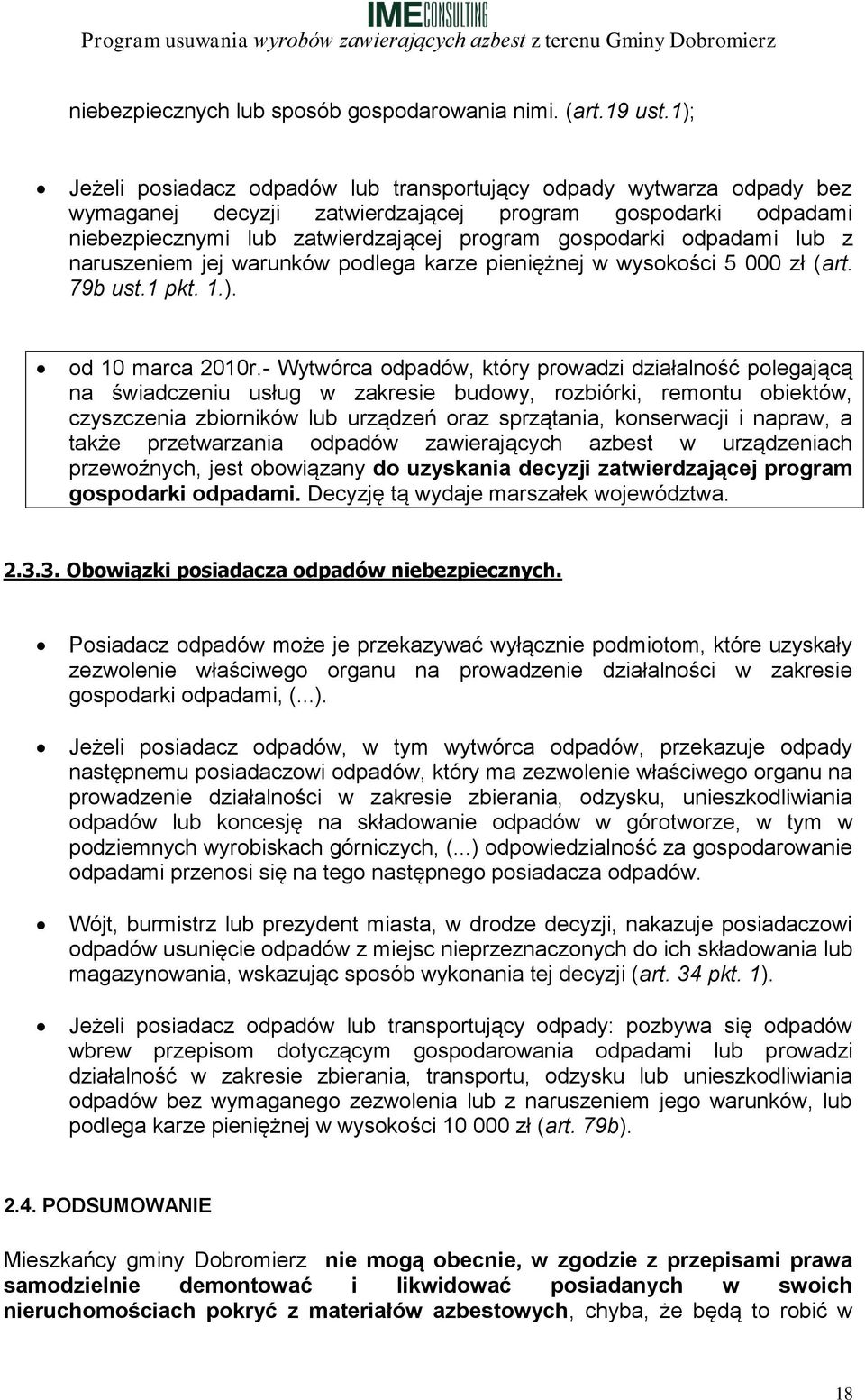 odpadami lub z naruszeniem jej warunków podlega karze pieniężnej w wysokości 5 000 zł (art. 79b ust.1 pkt. 1.). od 10 marca 2010r.