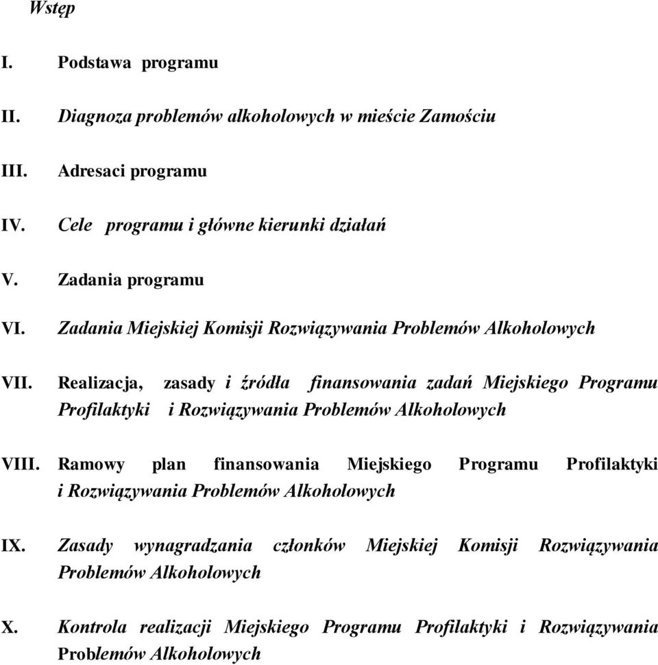 Realizacja, zasady i źródła finansowania zadań Miejskiego Programu Profilaktyki i Rozwiązywania Problemów Alkoholowych VIII.