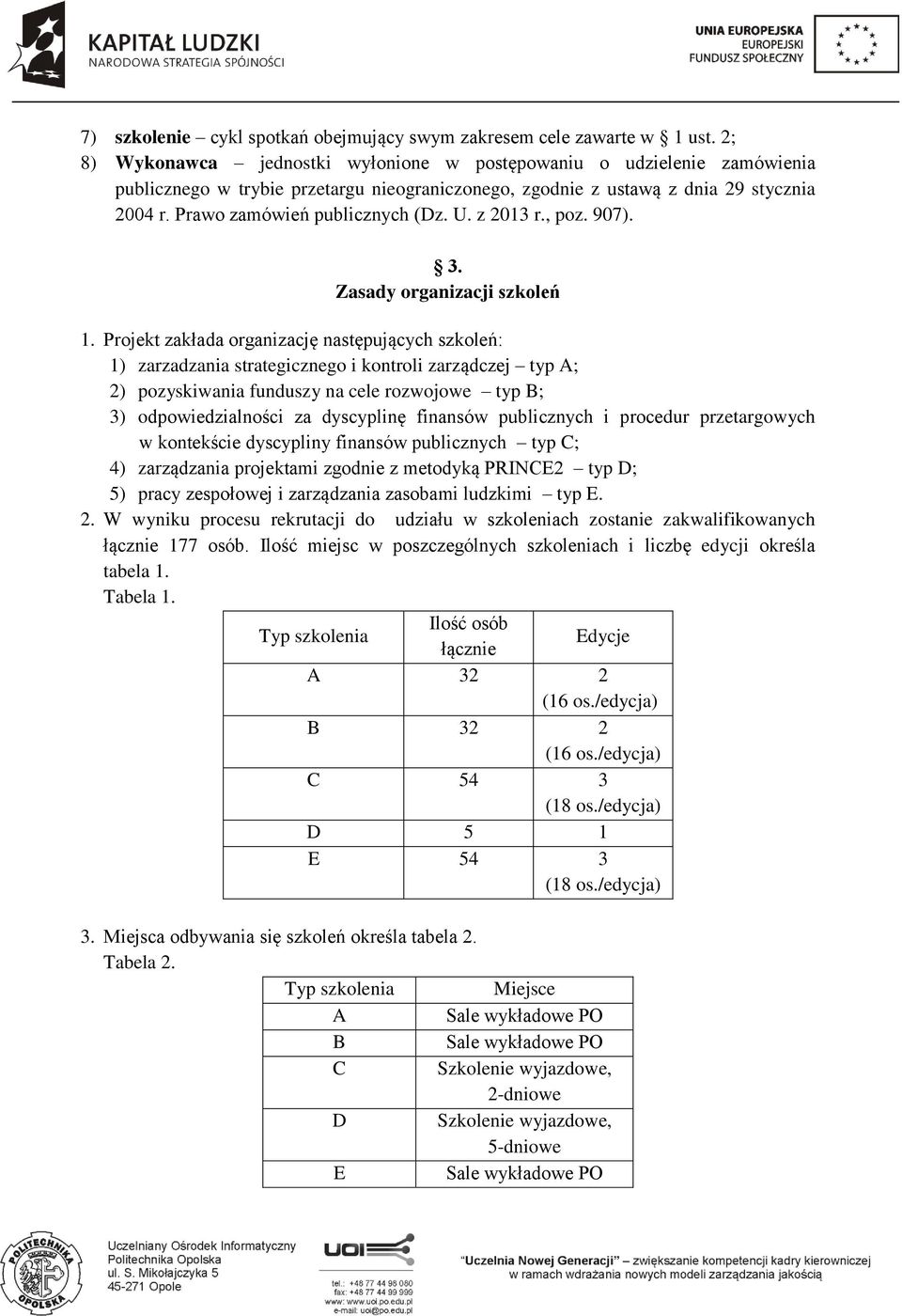 U. z 2013 r., poz. 907). 3. Zasady organizacji szkoleń 1.