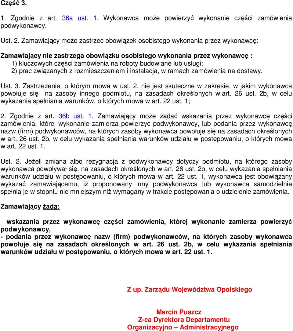 budowlane lub usługi; 2) prac związanych z rozmieszczeniem i instalacja, w ramach zamówienia na dostawy. Ust. 3. ZastrzeŜenie, o którym mowa w ust.
