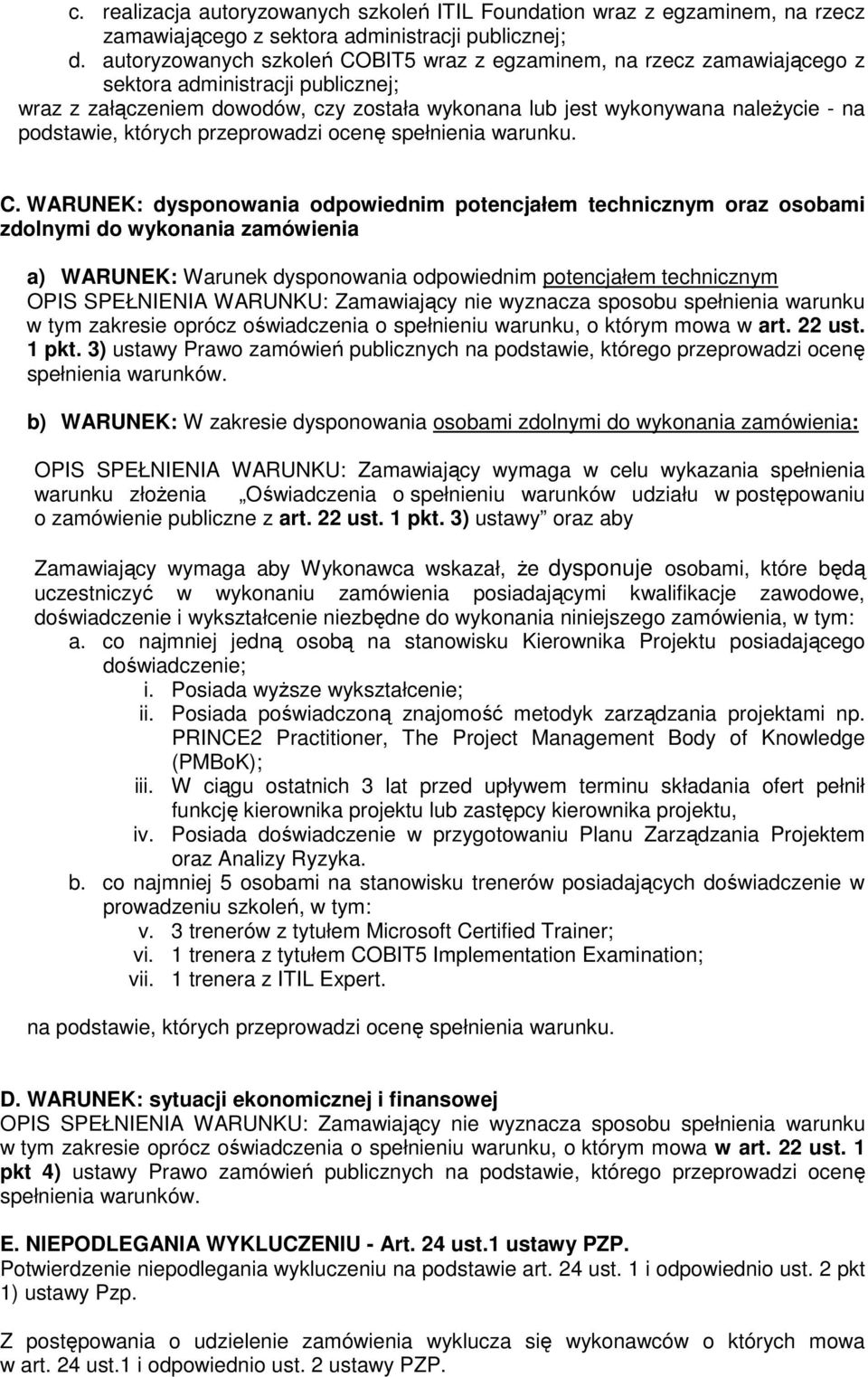 podstawie, których przeprowadzi ocenę spełnienia warunku. C.