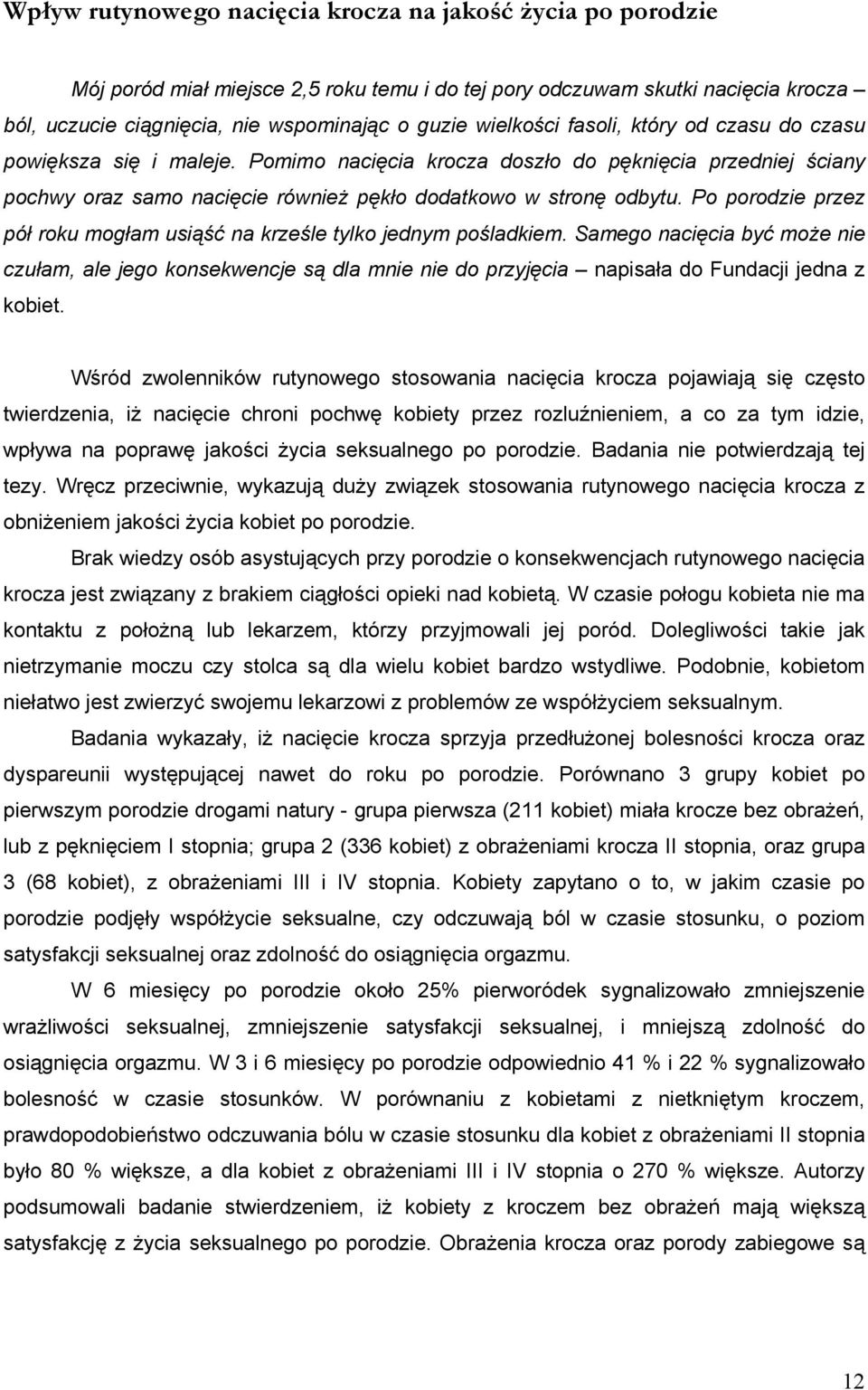 Po porodzie przez pół roku mogłam usiąść na krześle tylko jednym pośladkiem.