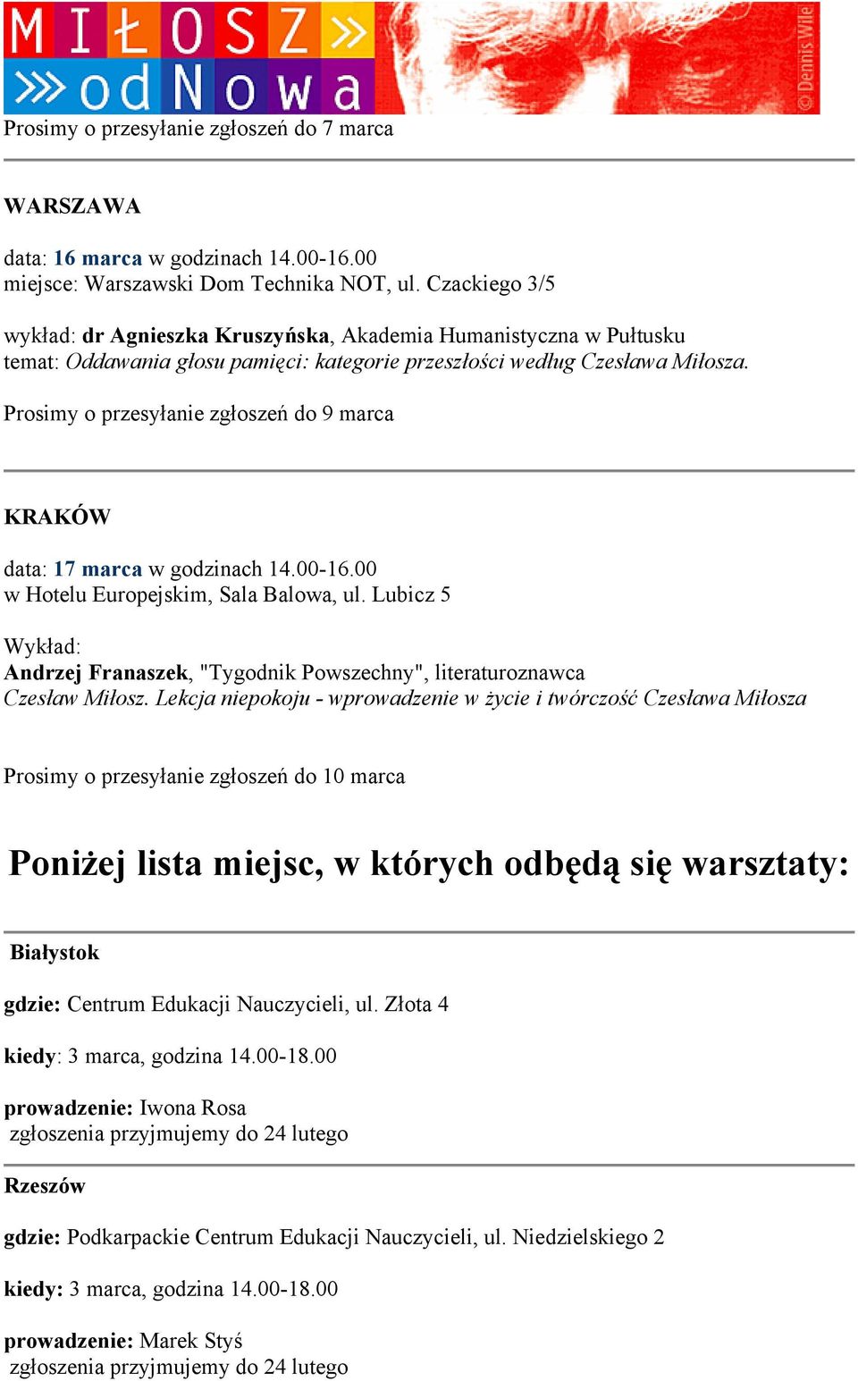Prosimy o przesyłanie zgłoszeń do 9 marca KRAKÓW data: 17 marca w godzinach 14.00-16.00 w Hotelu Europejskim, Sala Balowa, ul.