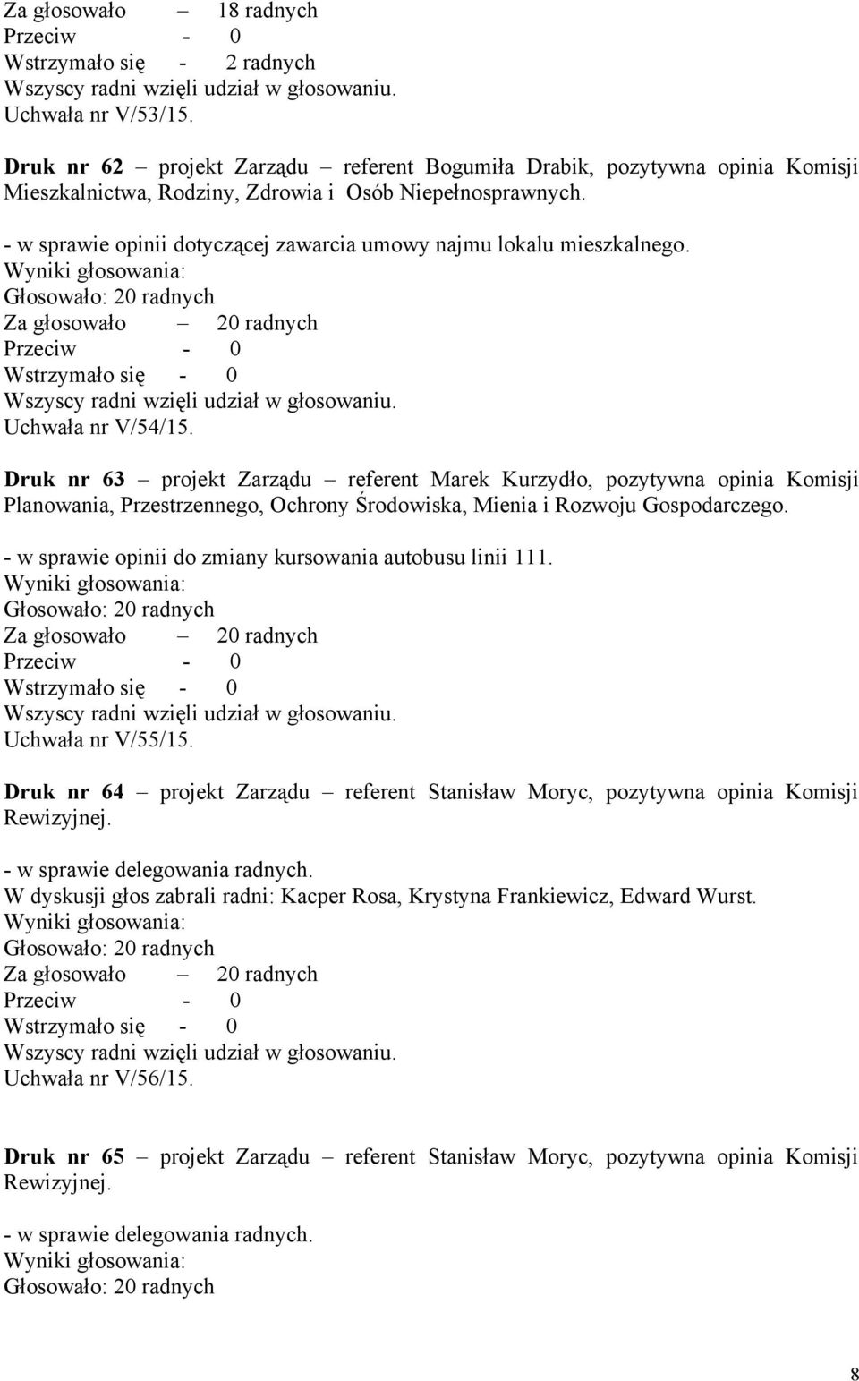 - w sprawie opinii dotyczącej zawarcia umowy najmu lokalu mieszkalnego. Uchwała nr V/54/15.