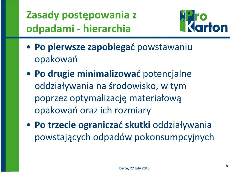 środowisko, w tym poprzez optymalizację materiałową opakowań oraz ich
