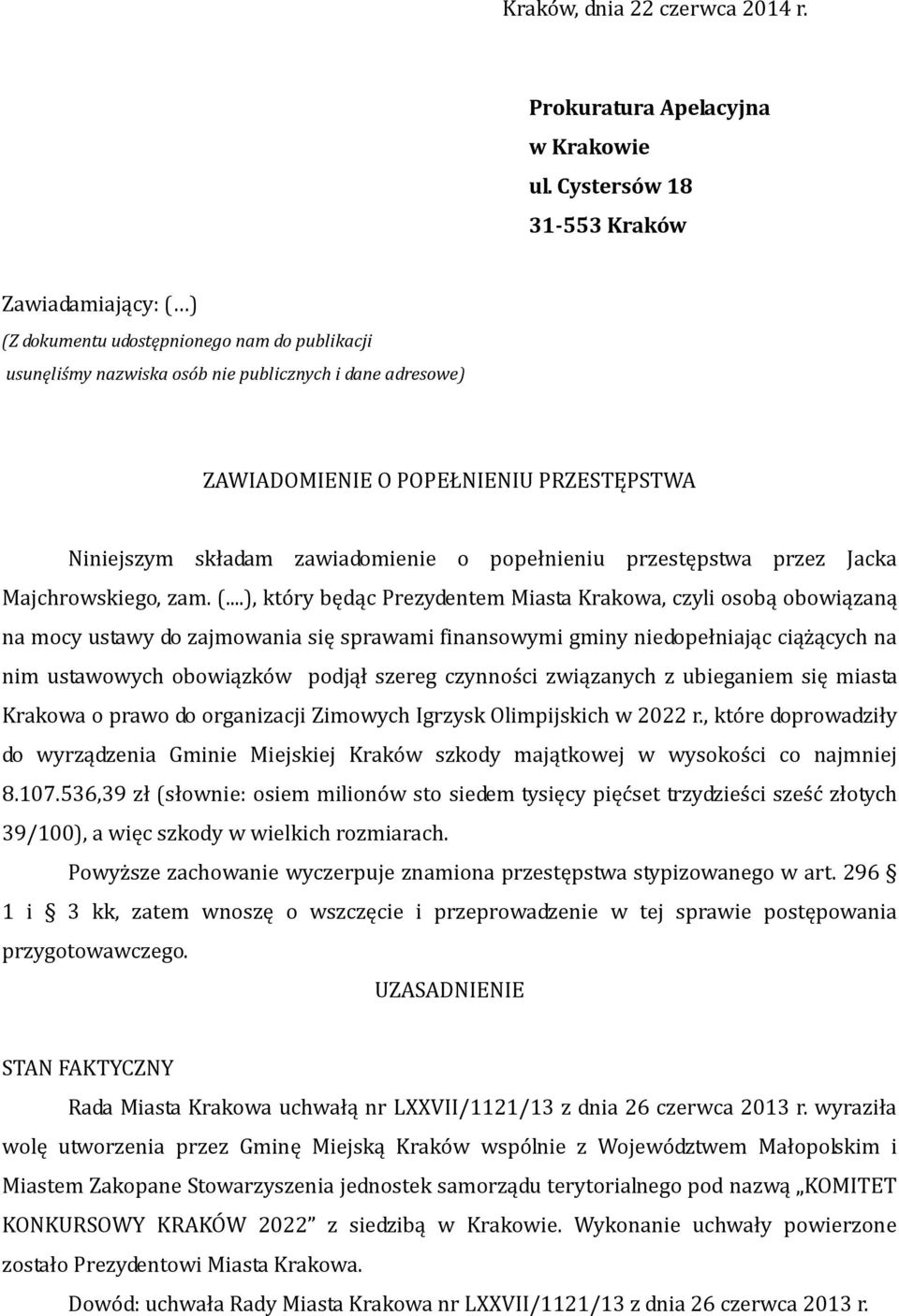 Niniejszym składam zawiadomienie o popełnieniu przestępstwa przez Jacka Majchrowskiego, zam. (.