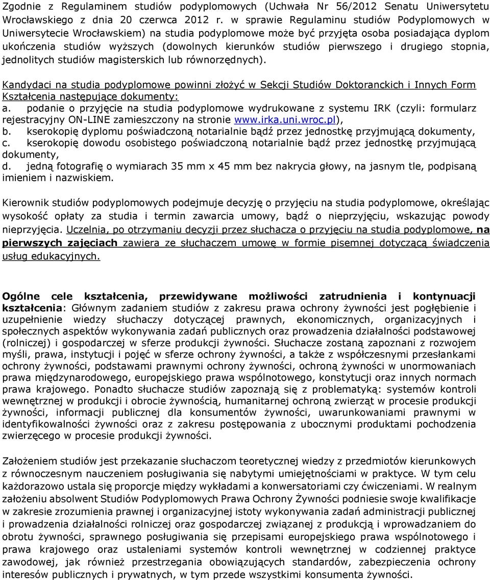 pierwszego i drugiego stopnia, jednolitych studiów magisterskich lub równorzędnych).
