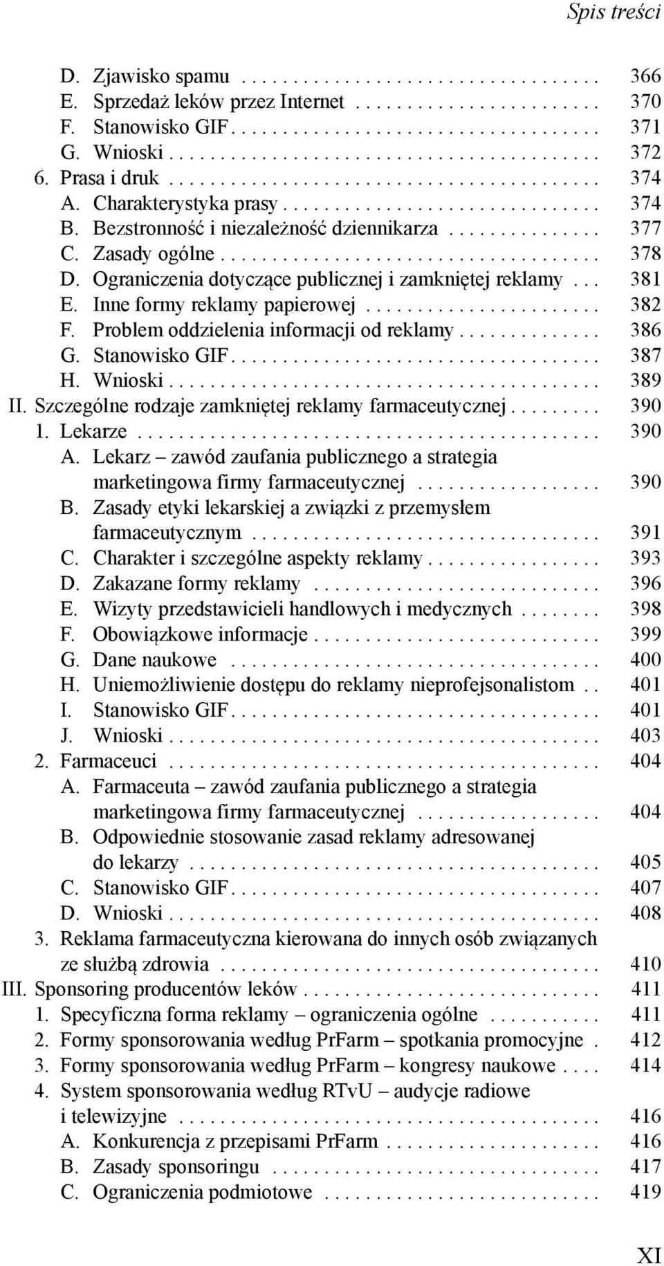 .................................... 378 D. Ograniczenia dotyczące publicznej i zamkniętej reklamy... 381 E. Inne formy reklamy papierowej....................... 382 F.