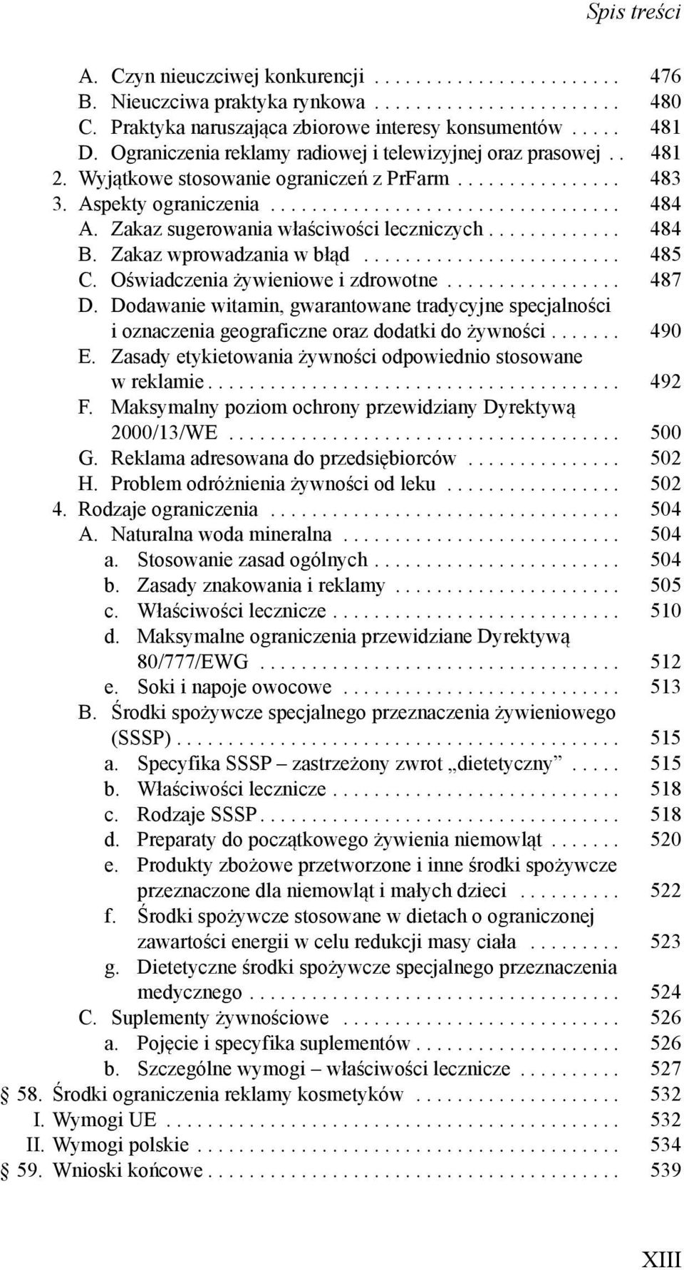 Zakaz sugerowania właściwości leczniczych............. 484 B. Zakaz wprowadzania w błąd......................... 485 C. Oświadczenia żywieniowe i zdrowotne................. 487 D.