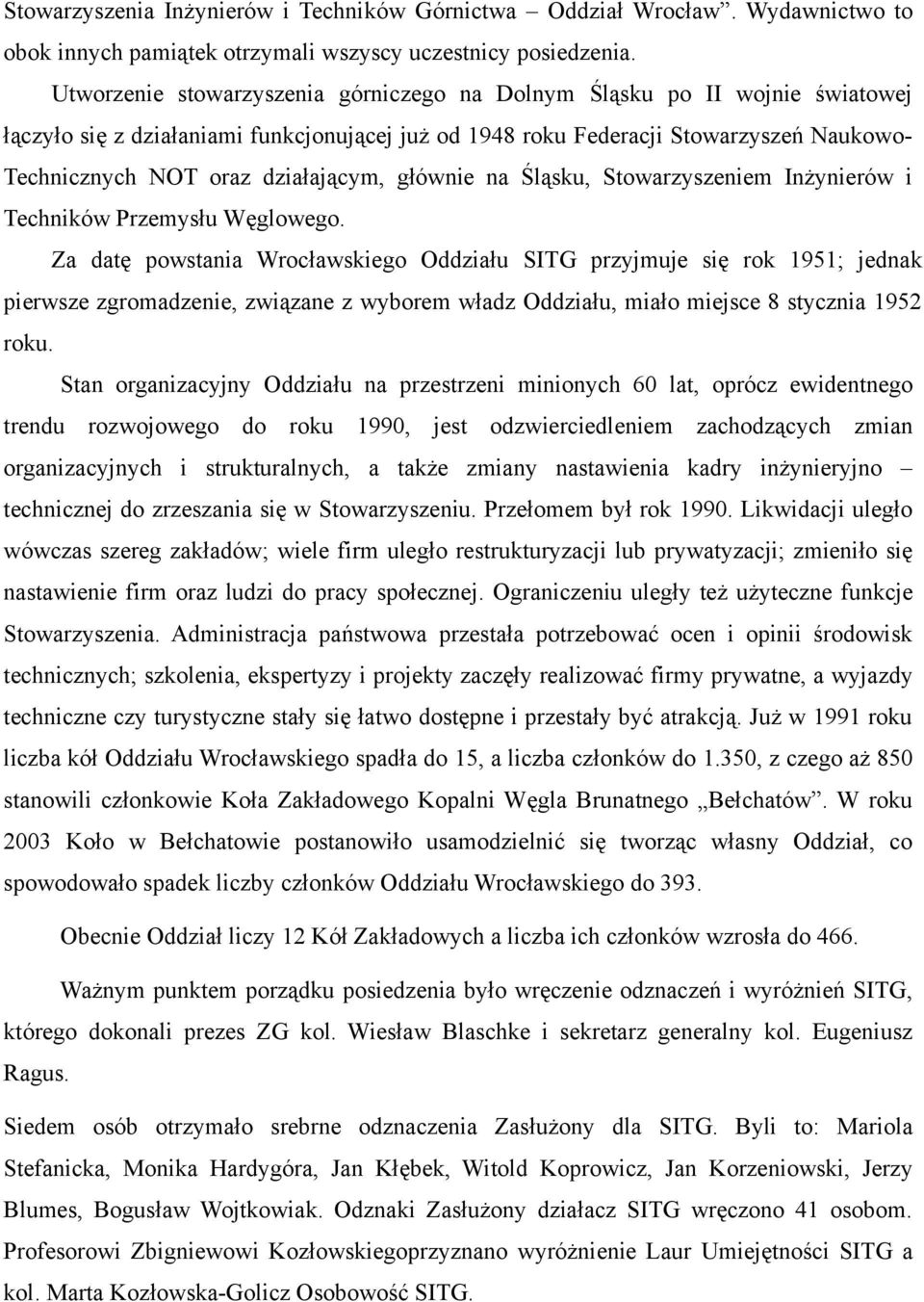 działającym, głównie na Śląsku, Stowarzyszeniem Inżynierów i Techników Przemysłu Węglowego.