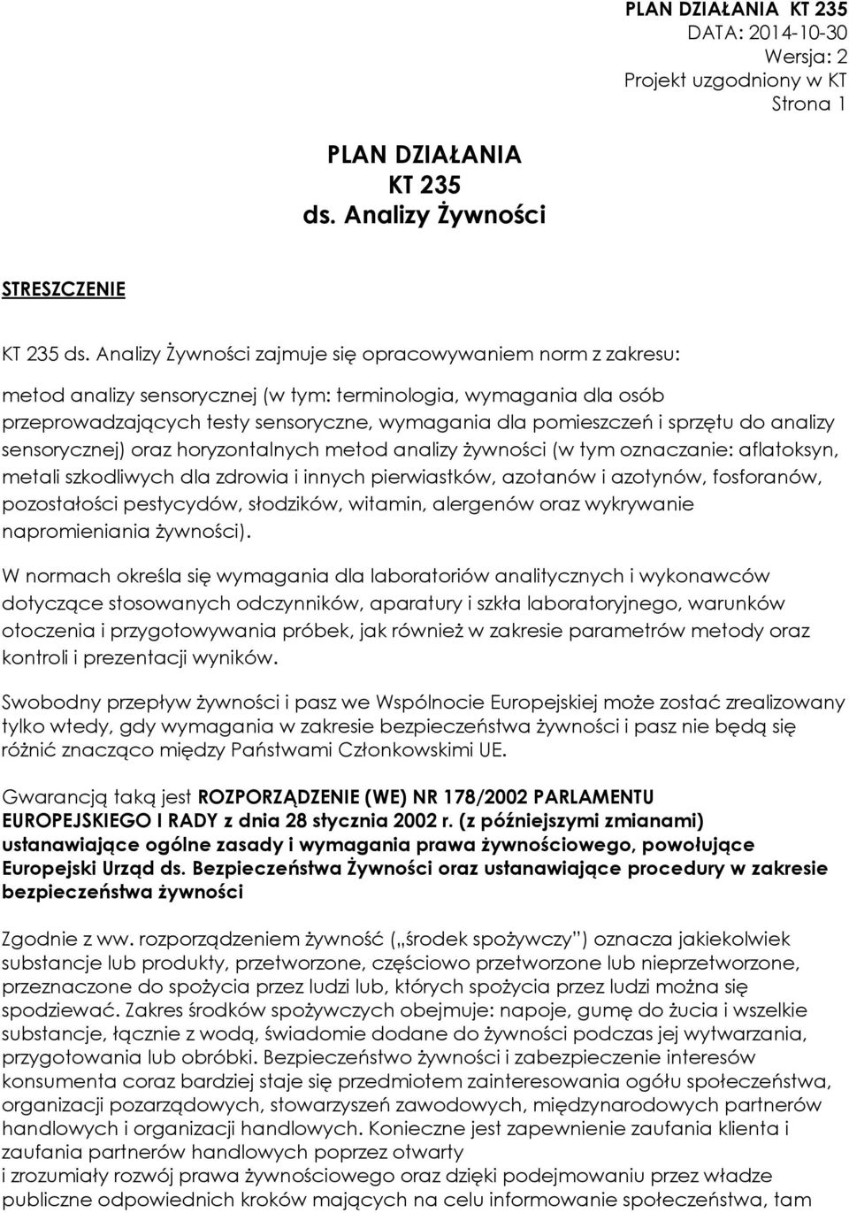 sprzętu do analizy sensorycznej) oraz horyzontalnych metod analizy żywności (w tym oznaczanie: aflatoksyn, metali szkodliwych dla zdrowia i innych pierwiastków, azotanów i azotynów, fosforanów,