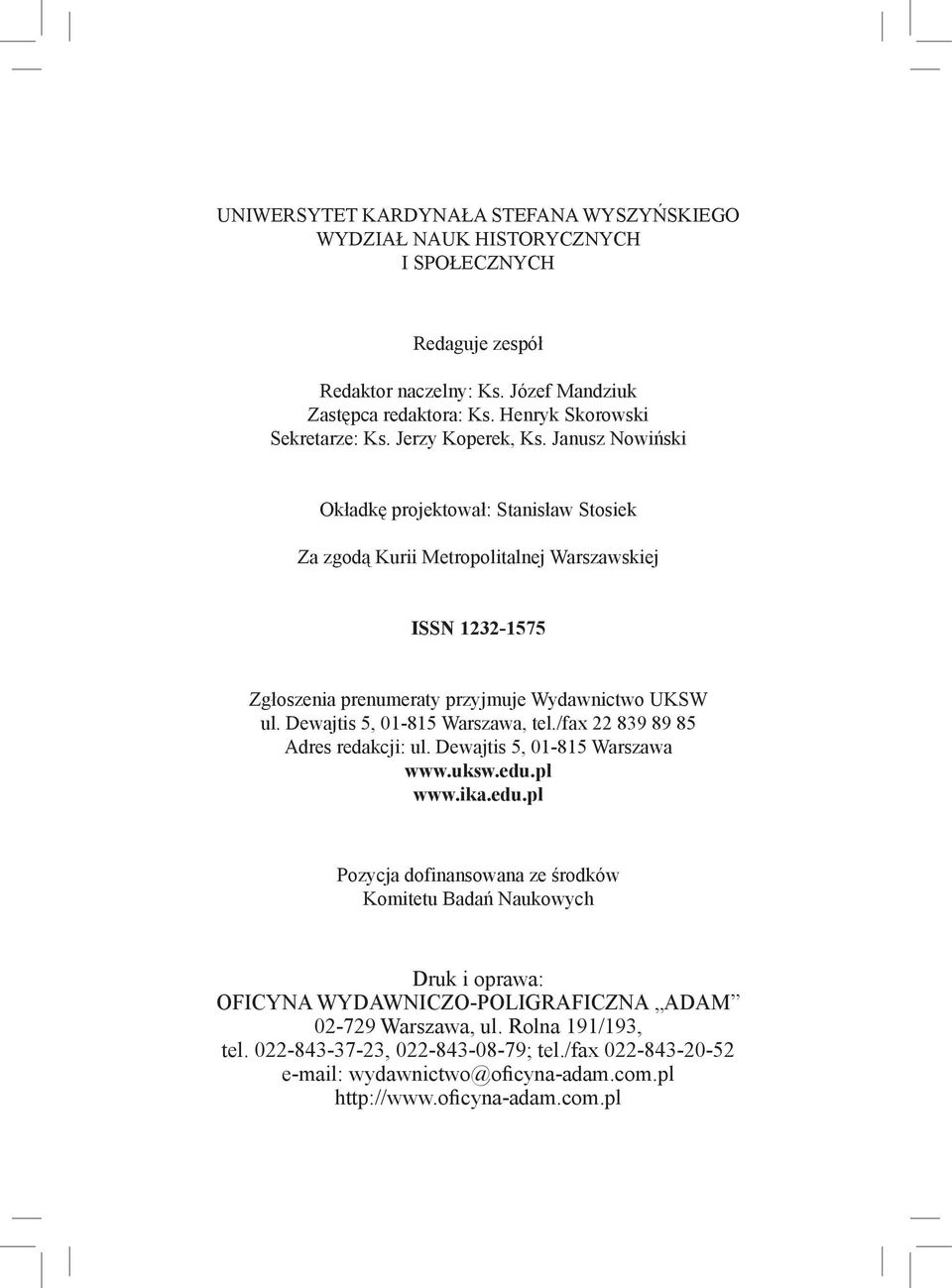 Dewajtis 5, 01-815 Warszawa, tel./fax 22 839 89 85 Adres redakcji: ul. Dewajtis 5, 01-815 Warszawa www.uksw.edu.