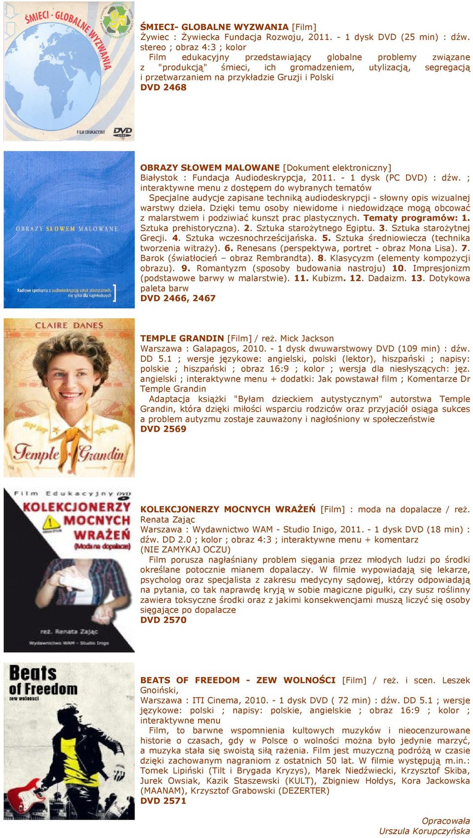 DVD 2468 OBRAZY SŁOWEM MALOWANE [Dokument elektroniczny] Białystok : Fundacja Audiodeskrypcja, 2011. - 1 dysk (PC DVD) : dźw.
