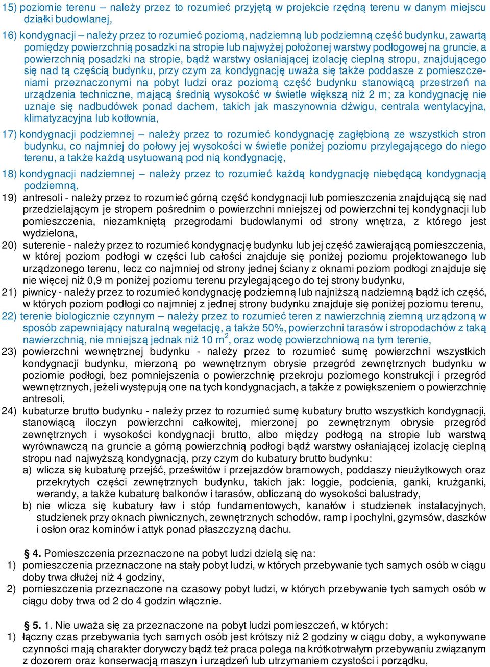 ci budynku, przy czym za kondygnacj uwa a si tak e poddasze z pomieszczeniami przeznaczonymi na pobyt ludzi oraz poziom cz budynku stanowi przestrze na urz dzenia techniczne, maj redni wysoko w