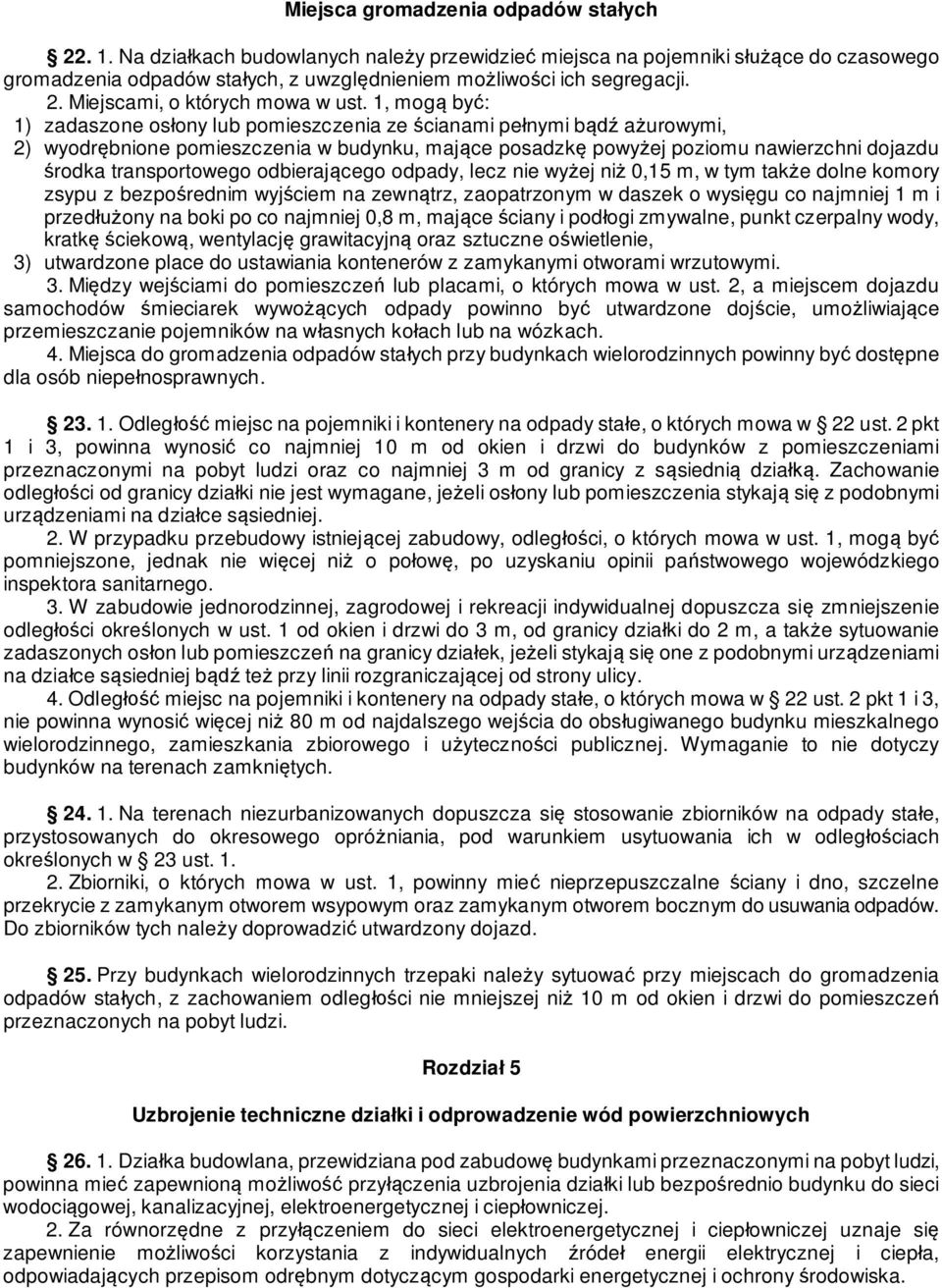 odbieraj cego odpady, lecz nie wy ej ni 0,15 m, w tym tak e dolne komory zsypu z bezpo rednim wyj ciem na zewn trz, zaopatrzonym w daszek o wysi gu co najmniej 1 m i przed ony na boki po co najmniej