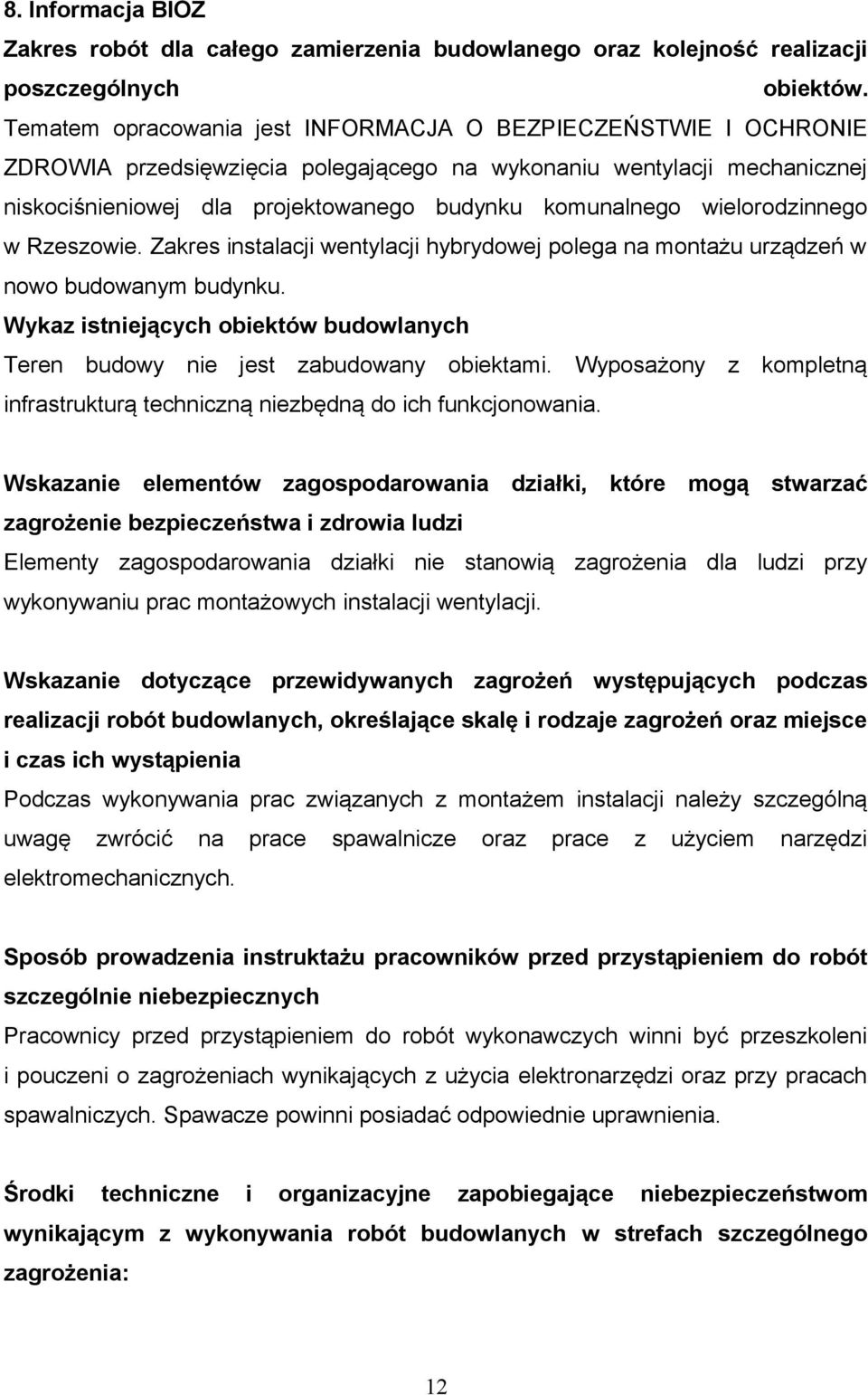 wielorodzinnego w Rzeszowie. Zakres instalacji wentylacji hybrydowej polega na montażu urządzeń w nowo budowanym budynku.