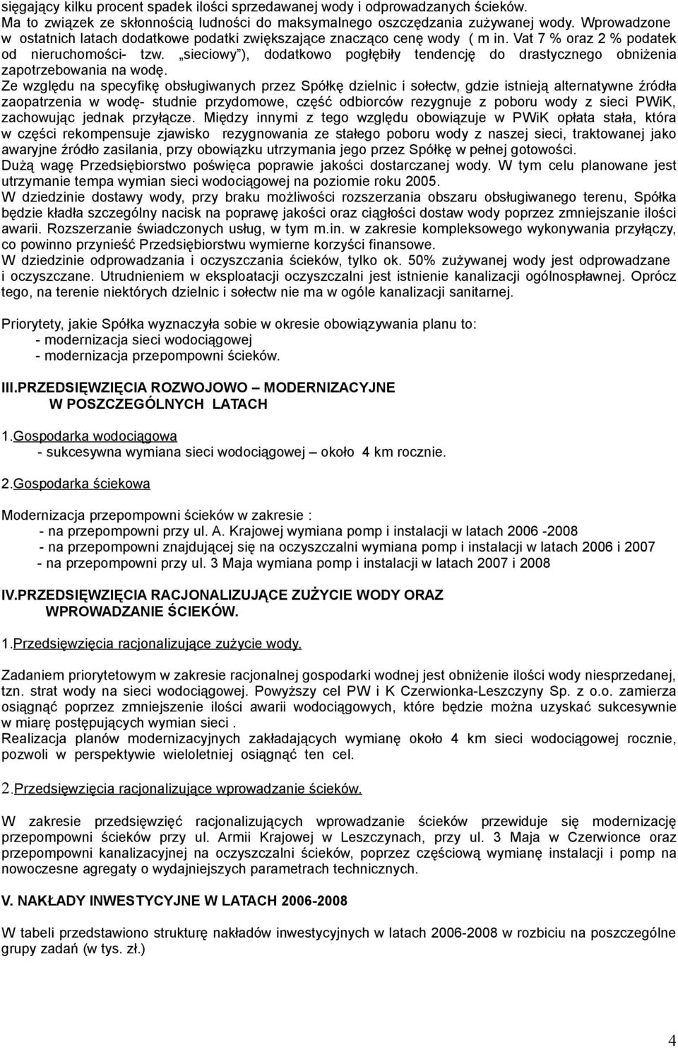 sieciowy ), dodatkowo pogłębiły tendencję do drastycznego obniżenia zapotrzebowania na wodę.