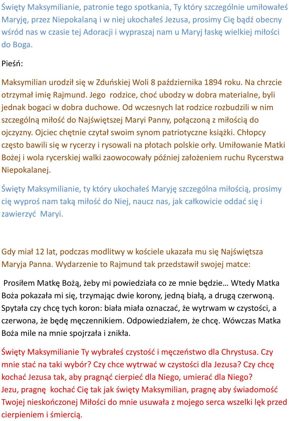 Jego rodzice, choć ubodzy w dobra materialne, byli jednak bogaci w dobra duchowe.