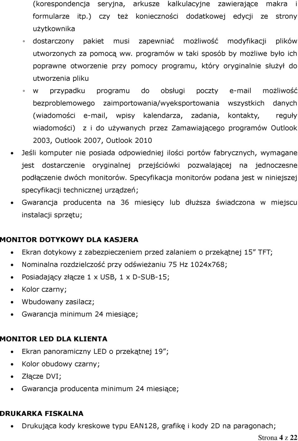 programów w taki sposób by możliwe było ich poprawne otworzenie przy pomocy programu, który oryginalnie służył do utworzenia pliku w przypadku programu do obsługi poczty e-mail możliwość
