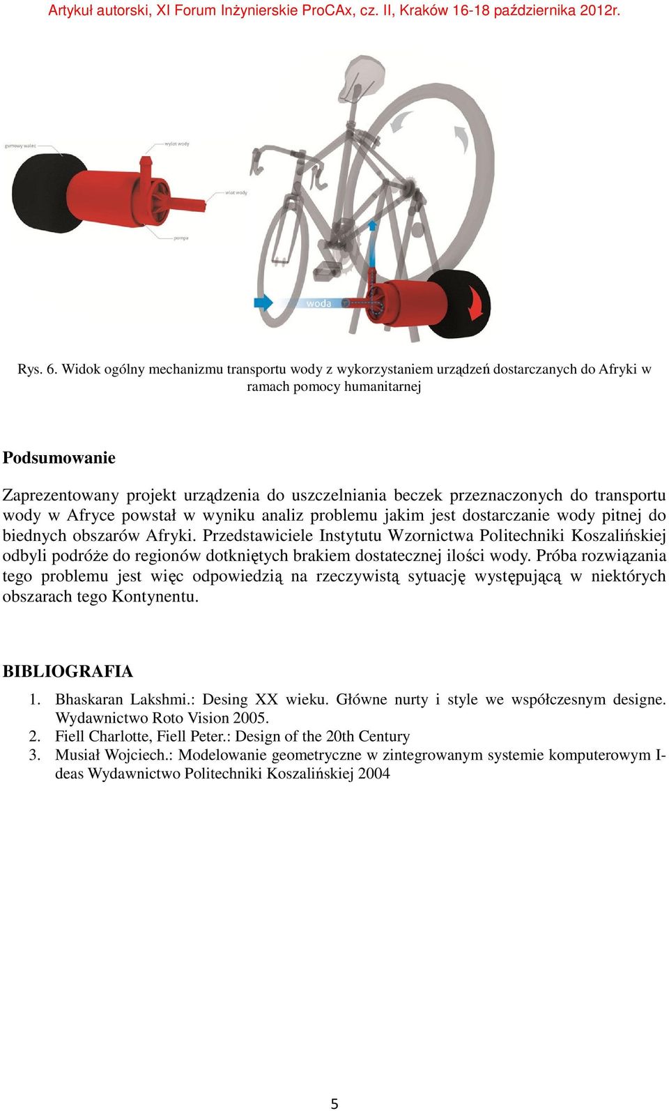 przeznaczonych do transportu wody w Afryce powstał w wyniku analiz problemu jakim jest dostarczanie wody pitnej do biednych obszarów Afryki.