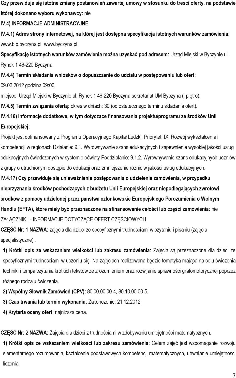 pl, www.byczyna.pl Specyfikację istotnych warunków zamówienia moŝna uzyskać pod adresem: Urząd Miejski w Byczynie ul. Rynek 1 46