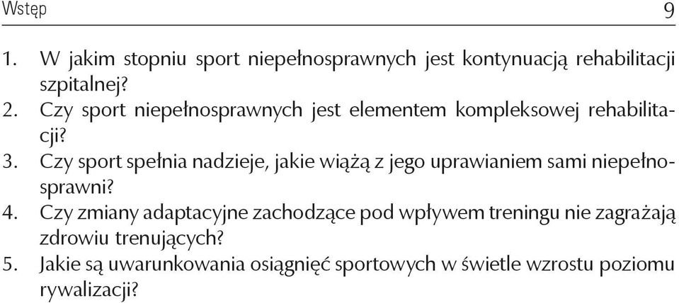 Czy sport spełnia nadzieje, jakie wiążą z jego uprawianiem sami niepełnosprawni? 4.
