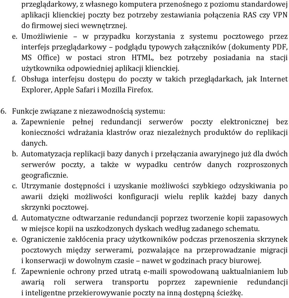 stacji użytkownika odpowiedniej aplikacji klienckiej. f. Obsługa interfejsu dostępu do poczty w takich przeglądarkach, jak Internet Explorer, Apple Safari i Mozilla Firefox. 6.