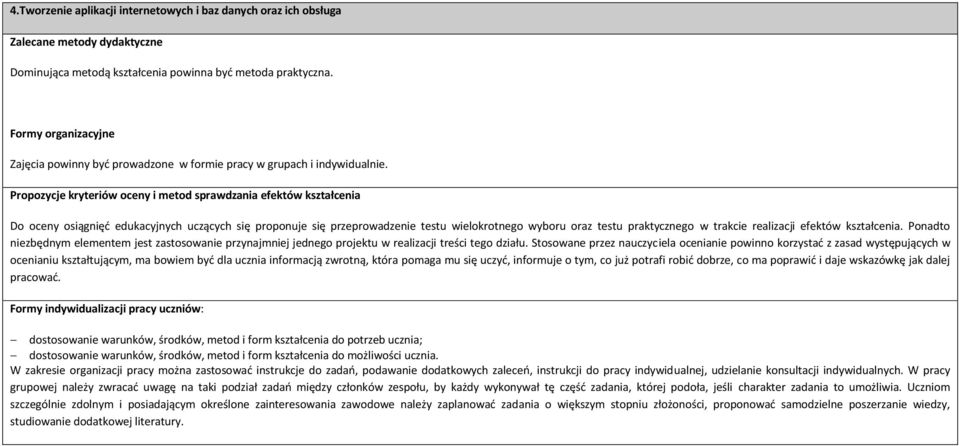 ropozycje kryteriów oceny i metod sprawdzania efektów kształcenia o oceny osiągnięć edukacyjnych uczących się proponuje się przeprowadzenie testu wielokrotnego wyboru oraz testu praktycznego w