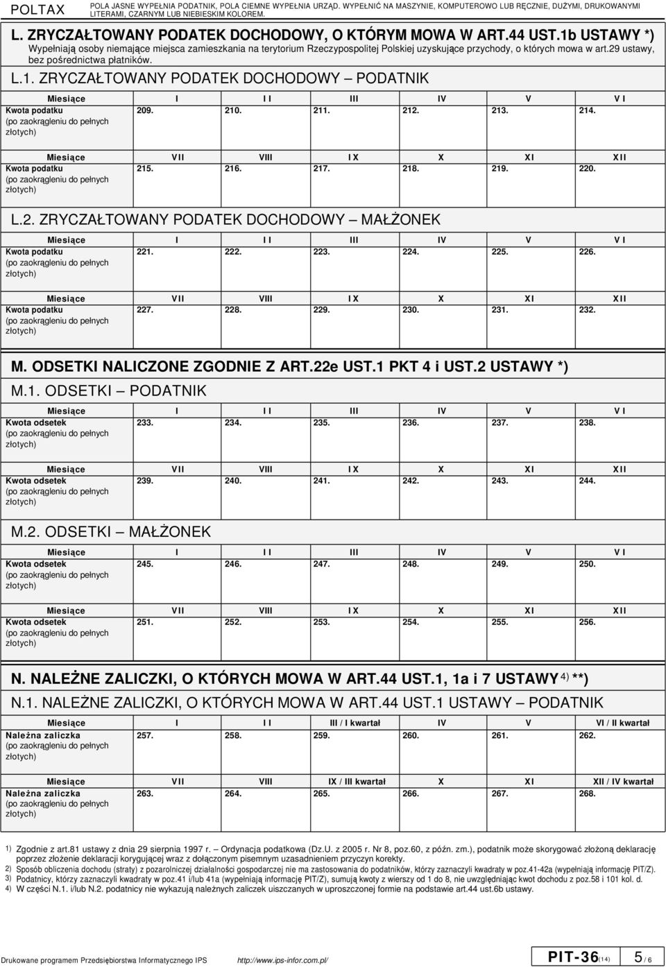210. 211. 212. 213. 214. 215. 216. 217. 218. 219. 220. L.2. ZRYCZAŁTOWANY PODATEK DOCHODOWY MAŁśONEK 221. 222. 223. 224. 225. 226. 227. 228. 229. 230. 231. 232. M. ODSETKI NALICZONE ZGODNIE Z ART.