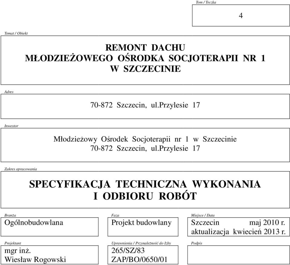 przylesie 17 Zakres opracowania SPECYFIKACJA TECHNICZNA WYKONANIA I ODBIORU ROBÓT Branża Faza Miejsce / Data Ogólnobudowlana
