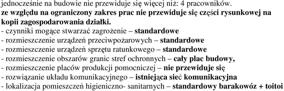 - czynniki mogące stwarzać zagroŝenie standardowe - rozmieszczenie urządzeń przeciwpoŝarowych standardowe - rozmieszczenie urządzeń sprzętu ratunkowego