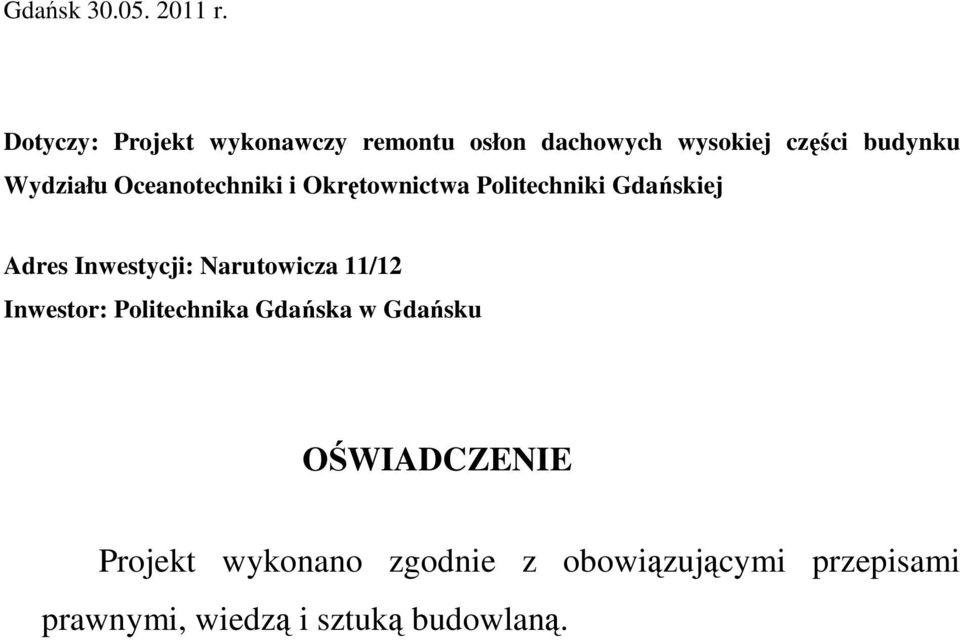 Oceanotechniki i Okrętownictwa Politechniki Gdańskiej Adres Inwestycji: Narutowicza