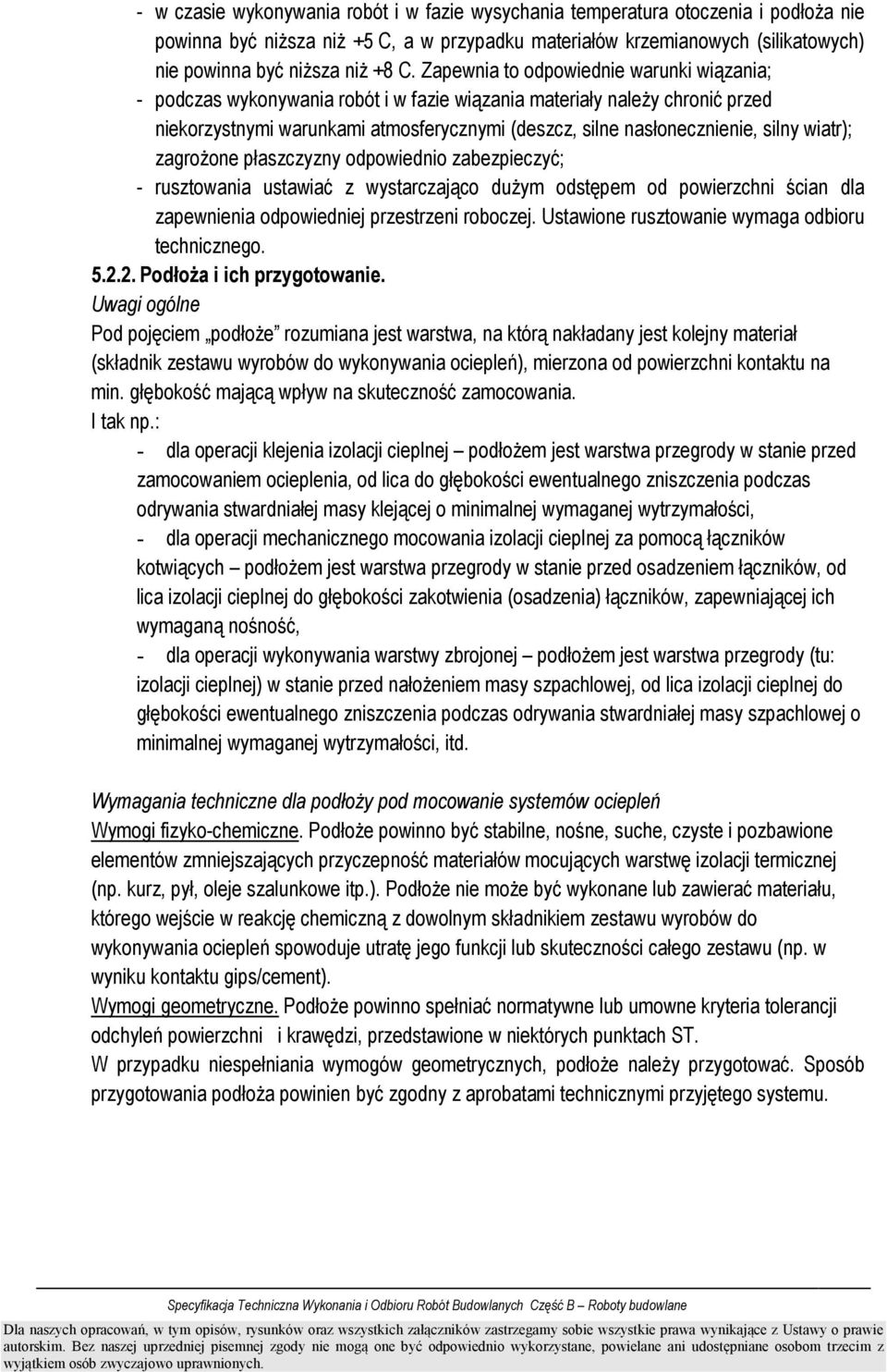 silny wiatr); zagroŝone płaszczyzny odpowiednio zabezpieczyć; - rusztowania ustawiać z wystarczająco duŝym odstępem od powierzchni ścian dla zapewnienia odpowiedniej przestrzeni roboczej.