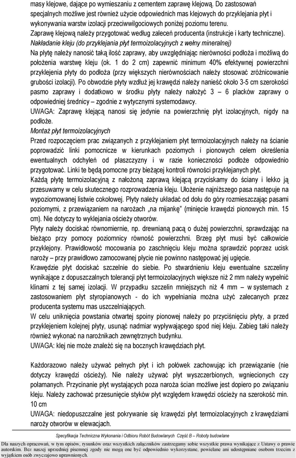 Zaprawę klejową naleŝy przygotować według zaleceń producenta (instrukcje i karty techniczne).