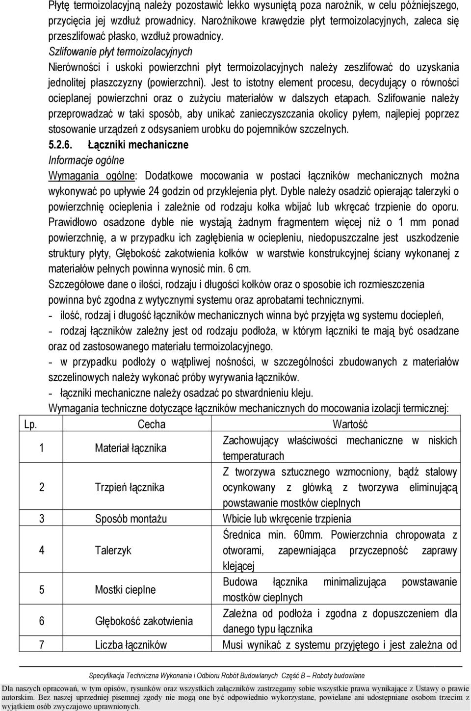 Szlifowanie płyt termoizolacyjnych Nierówności i uskoki powierzchni płyt termoizolacyjnych naleŝy zeszlifować do uzyskania jednolitej płaszczyzny (powierzchni).