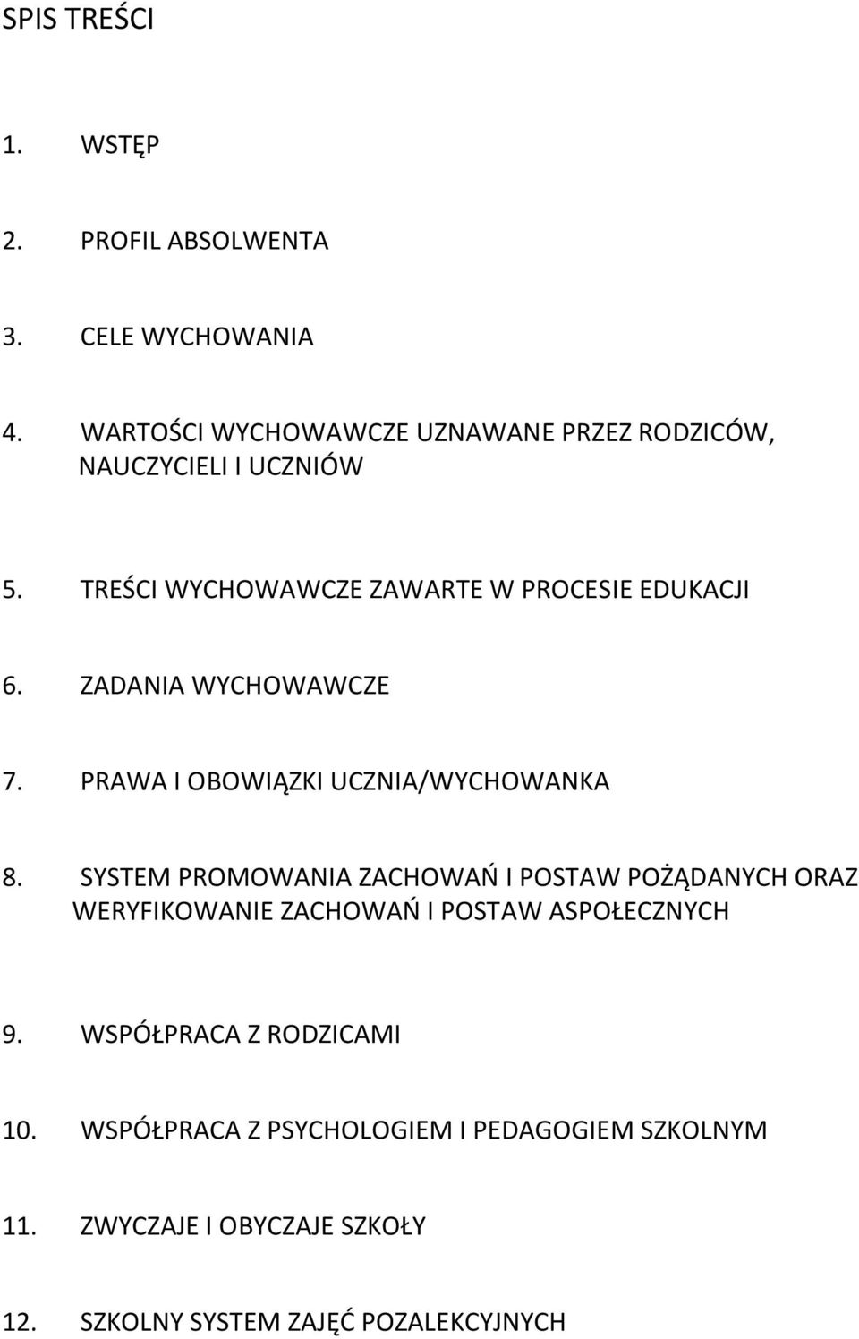 ZADANIA WYCHOWAWCZE 7. PRAWA I OBOWIĄZKI UCZNIA/WYCHOWANKA 8.