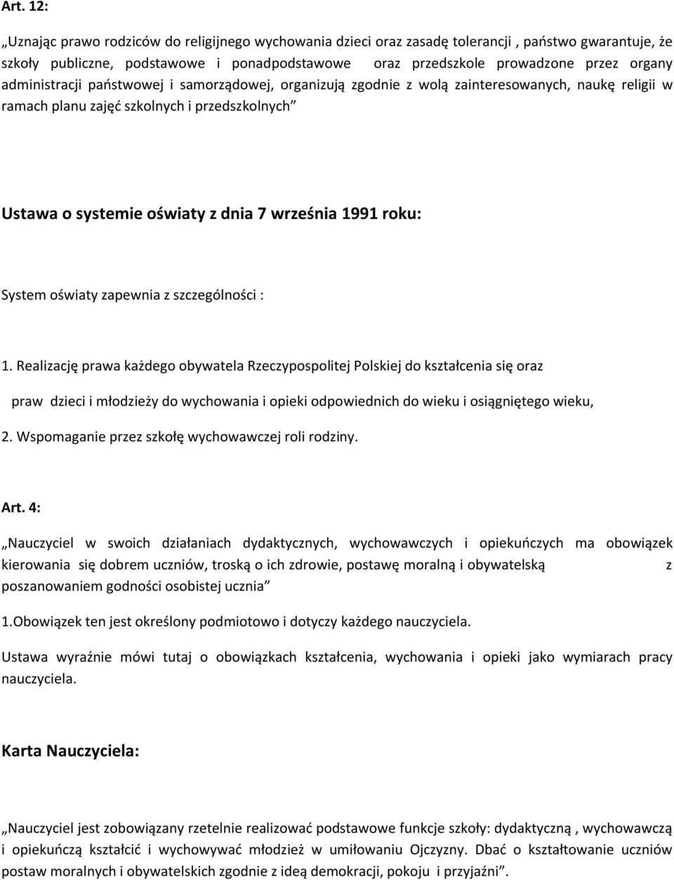 roku: System oświaty zapewnia z szczególności : 1.