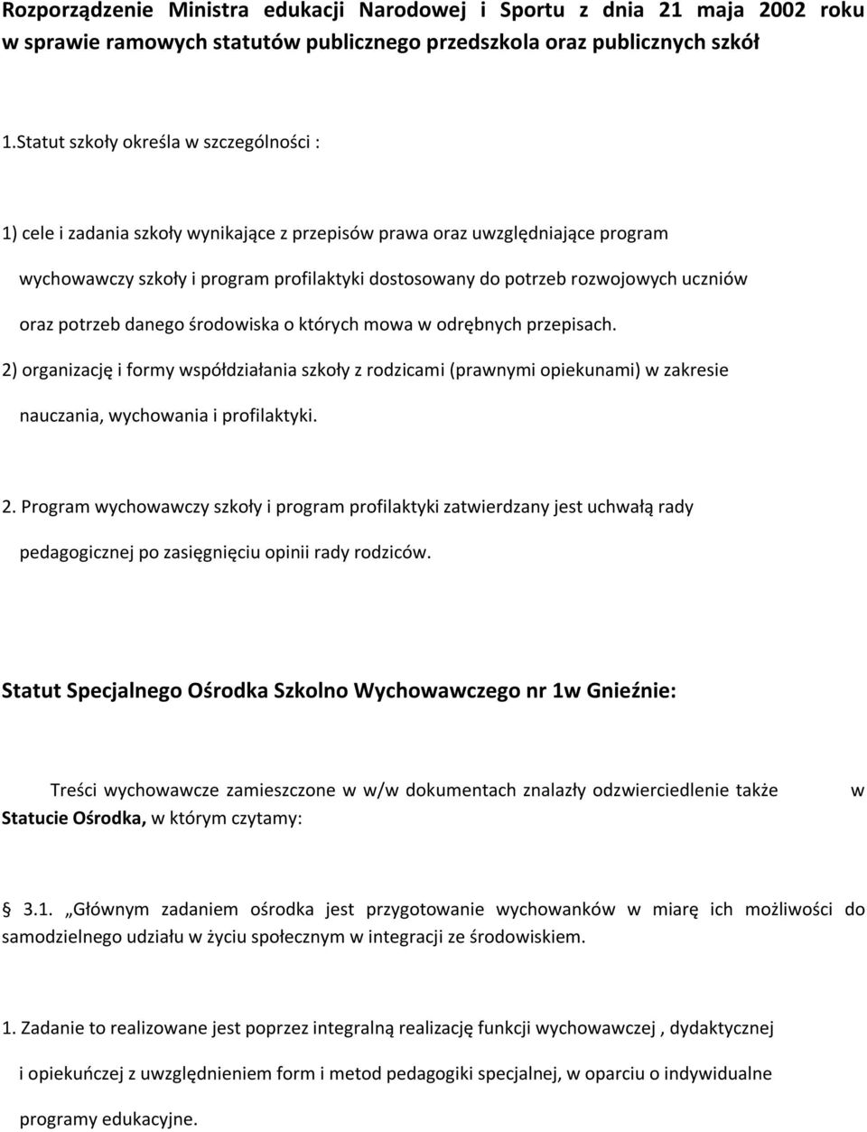 uczniów oraz potrzeb danego środowiska o których mowa w odrębnych przepisach.