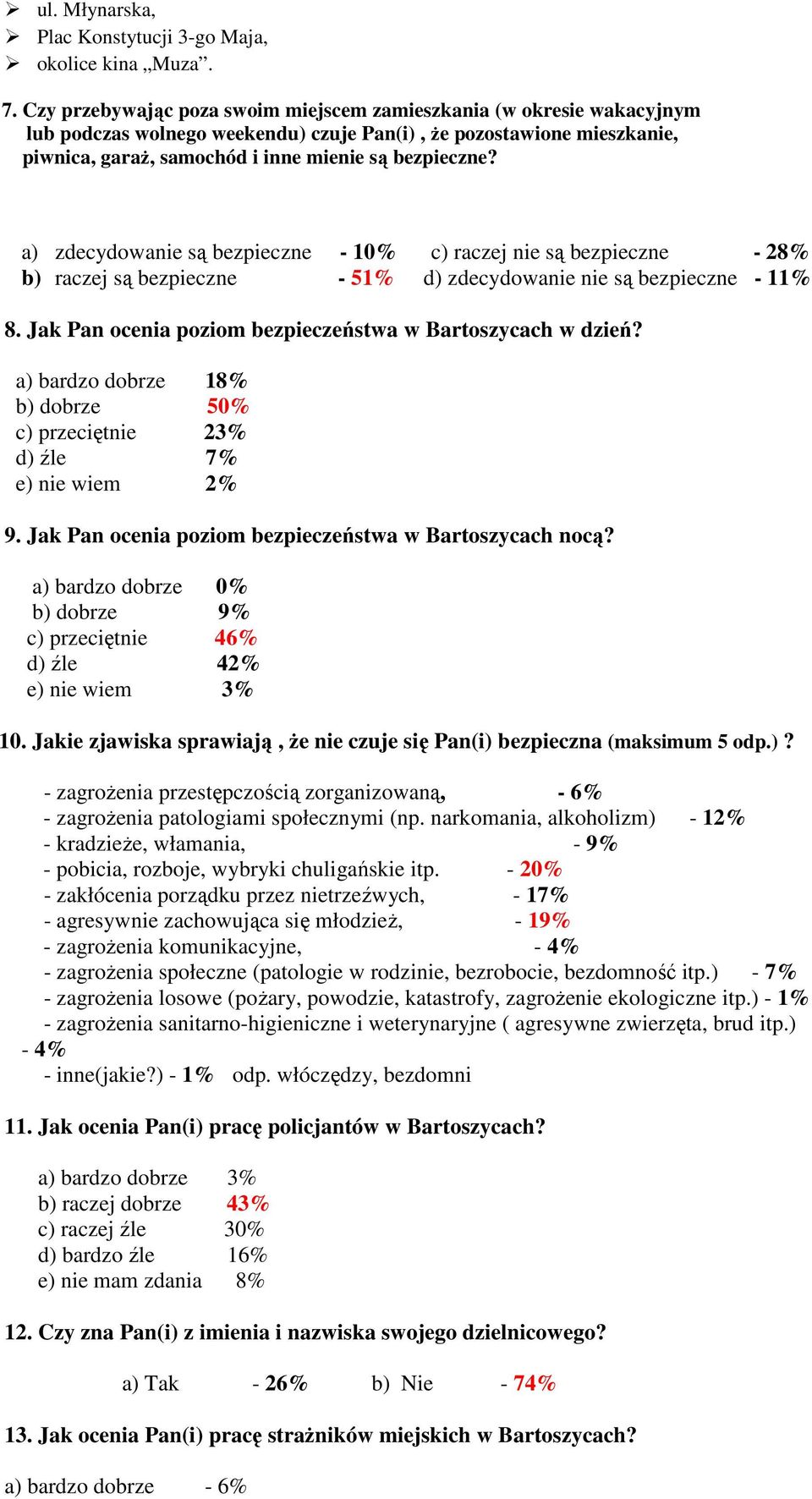 a) zdecydowanie są bezpieczne - 10% c) raczej nie są bezpieczne - 28% b) raczej są bezpieczne - 51% d) zdecydowanie nie są bezpieczne - 11% 8.