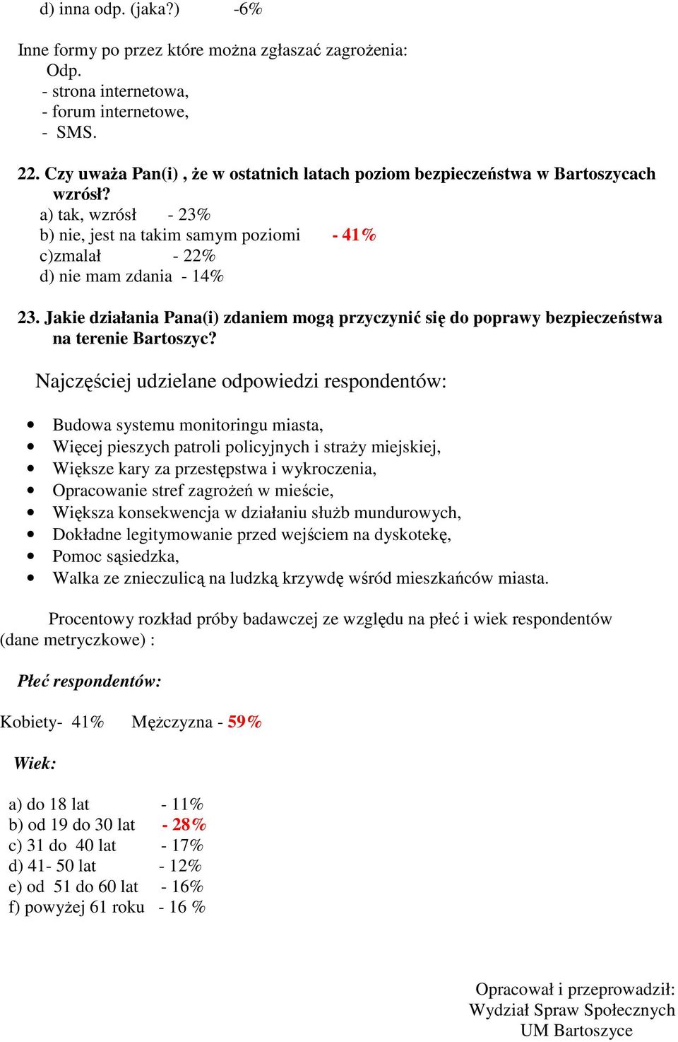 Jakie działania Pana(i) zdaniem mogą przyczynić się do poprawy bezpieczeństwa na terenie Bartoszyc?