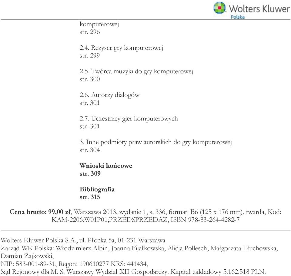 336, format: B6 (125 x 176 mm), twarda, Kod: KAM-2206:W01P01;PRZEDSPRZEDAZ, ISBN 978-83-264-4282-7 Wolters Kluwer Polska S.A., ul.