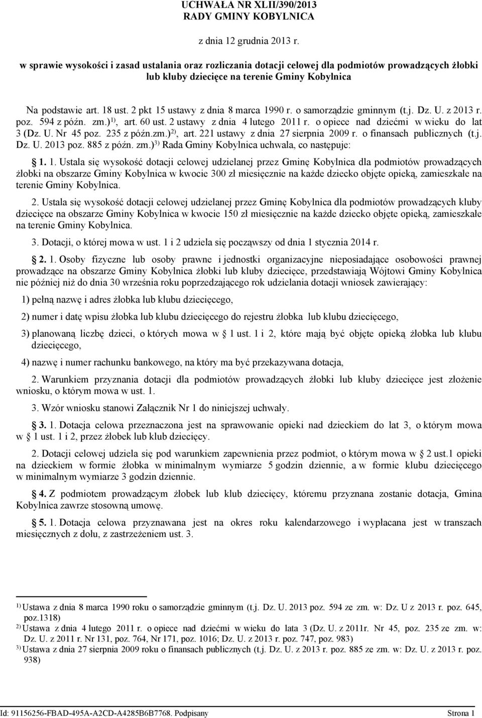 o opiece nad dziećmi w wieku do lat 3 (Dz. U. Nr 45 poz. 235 z późn.zm.) 2), art. 221 ustawy z dnia 27 sierpnia 2009 r. o finansach publicznych (t.j. Dz. U. 2013 poz. 885 z późn. zm.