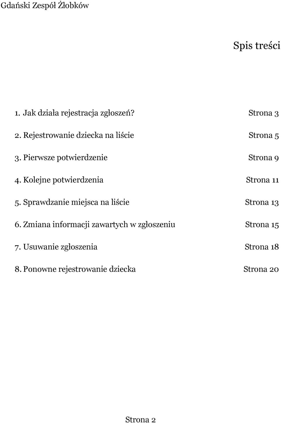 Kolejne potwierdzenia Strona 11 5. Sprawdzanie miejsca na liście Strona 13 6.