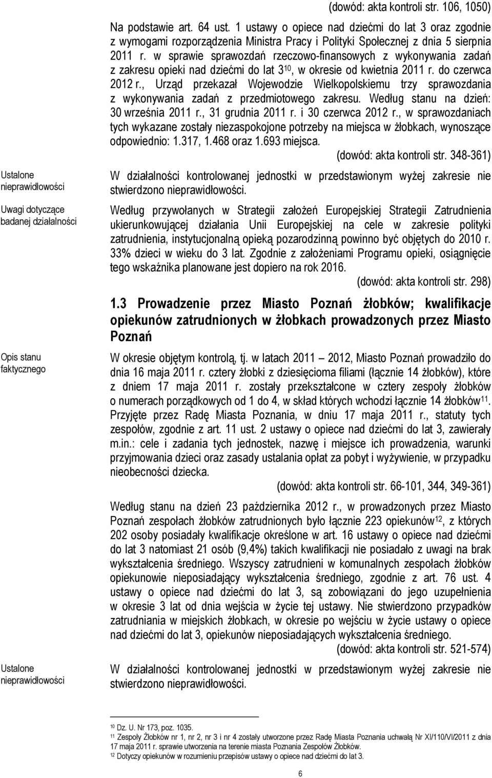 w sprawie sprawozdań rzeczowo-finansowych z wykonywania zadań z zakresu opieki nad dziećmi do lat 3 10, w okresie od kwietnia 2011 r. do czerwca 2012 r.