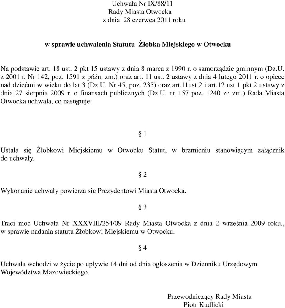 11ust 2 i art.12 ust 1 pkt 2 ustawy z dnia 27 sierpnia 2009 r. o finansach publicznych (Dz.U. nr 157 poz. 1240 ze zm.