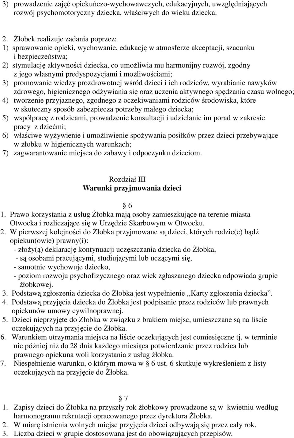 zgodny z jego własnymi predyspozycjami i możliwościami; 3) promowanie wiedzy prozdrowotnej wśród dzieci i ich rodziców, wyrabianie nawyków zdrowego, higienicznego odżywiania się oraz uczenia